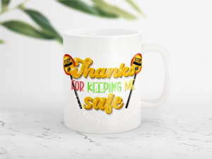 Thanks for Keeping Me Safe Mug