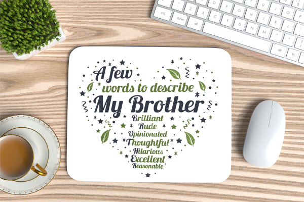 A Few Words To Describe My Brother Mouse Mat