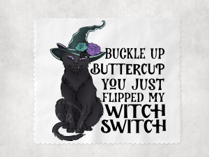 Buckle Up Buttercup You Just Flipped My Witch Switch Len's Cloths