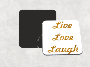 Live Love Laugh Coaster