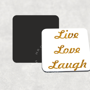 Live Love Laugh Coaster