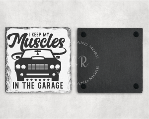 I Keep My Muscles In The Garage Coaster