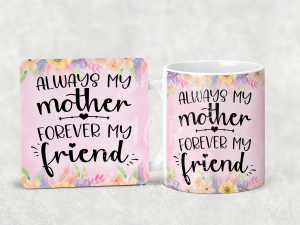 Home Accessories Always my mother, Forever my friend Mug and Coaster Set