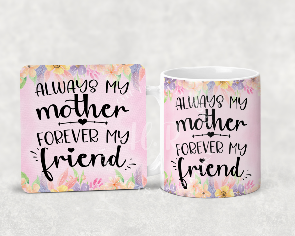 Always my mother, Forever my friend Mug and Coaster Set