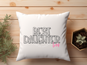 Gifts for Daughter Best Daughter Ever Cushion