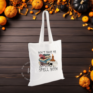 Don't Make Me Get My Spell Book Halloween Bag