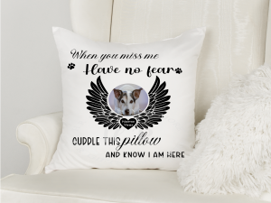 Personalised When you miss me, have no fear Pet Photo Cushion