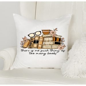 There is no such thing as too many books cushion
