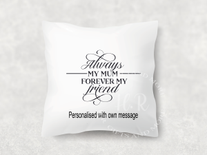 Personalised Always My Mum Forever My Friend Cushion